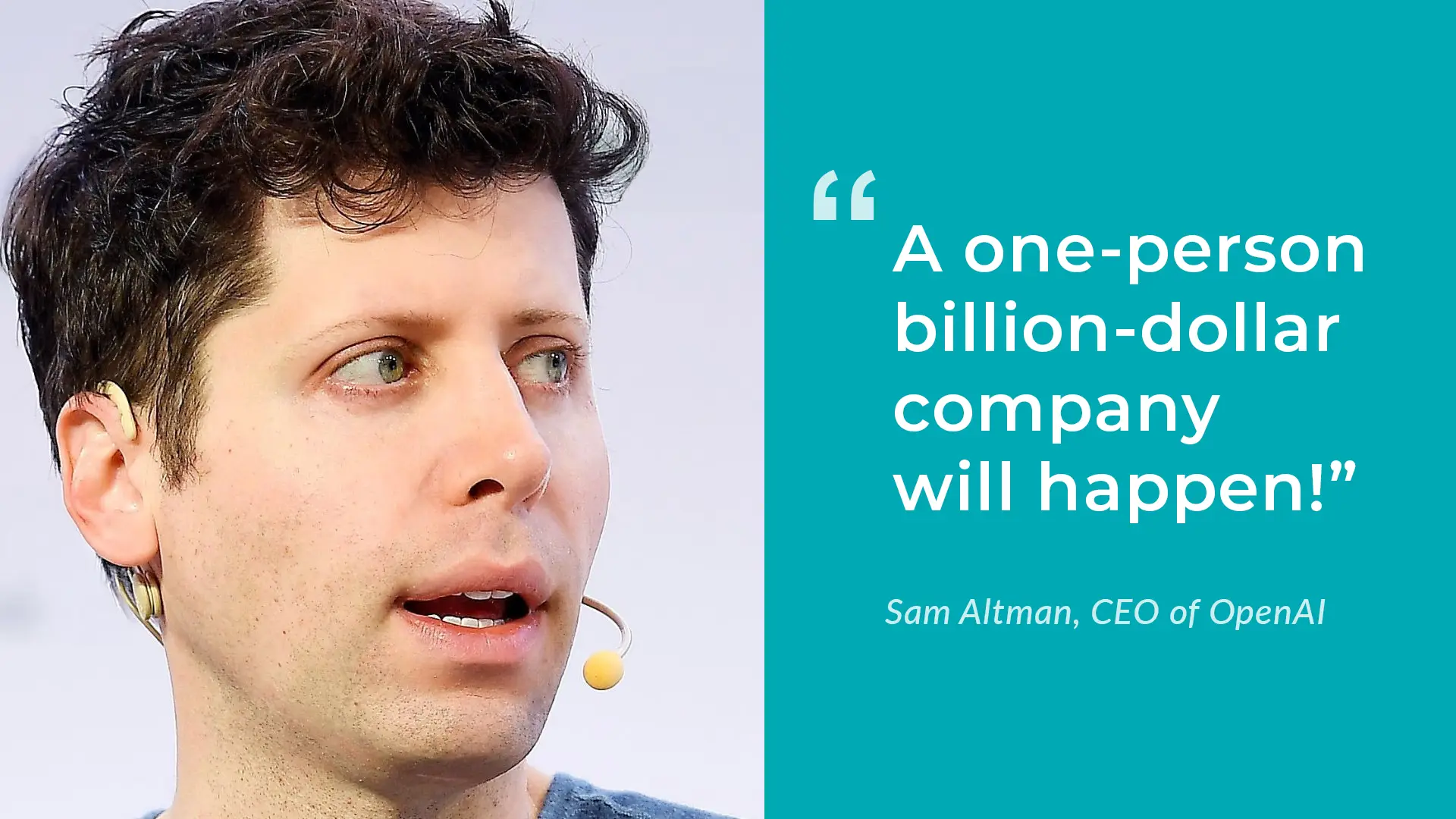 Sam Altman, CEO of OpenAI, with his quote: “A one-person billion-dollar company will happen!”